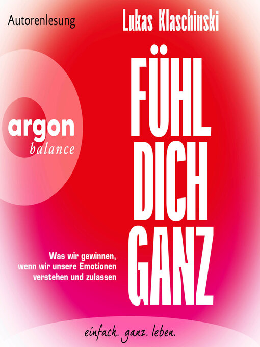 Title details for Fühl dich ganz--Was wir gewinnen, wenn wir unsere Emotionen verstehen und zulassen (Ungekürzte Lesung) by Lukas Klaschinski - Wait list